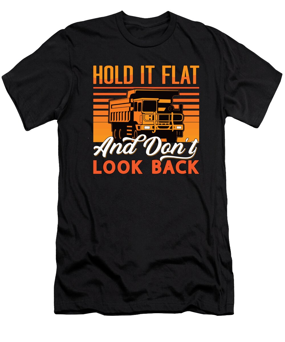 Mining Trucker Hold It Flat Coal Mine Truck Miner Tshirtconcepts Marvin Poppe T-Shirt