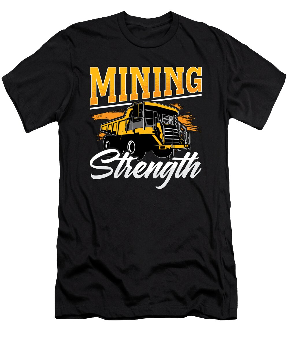 Mining Trucker Mining Strength Coal Mine Truck Tshirtconcepts Marvin Poppe T-Shirt
