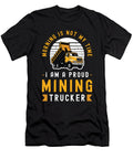 Mining Trucker Morning Is Not My Time Haul Truck Tshirtconcepts Marvin Poppe T-Shirt