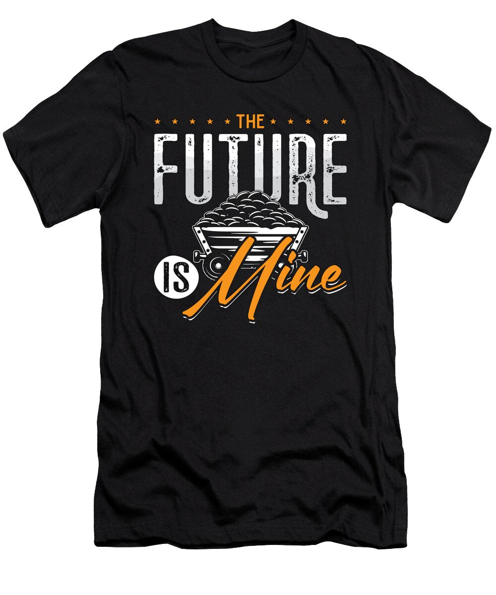 Mining Trucker the Future Is Mine Coal Mine Truck Tshirtconcepts Marvin Poppe T-Shirt