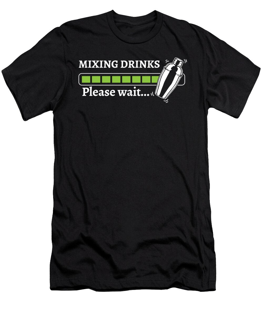 Mixing Drinks Please Wait Bartender Barkeeper Alessandra Roth T-Shirt