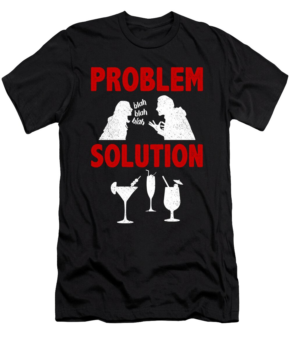 Mixology Bartending Alcohols Problem Solution Tenshirt T-Shirt