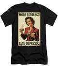 More Espresso Less Depresso Humor Poster Dale Kincaid T-Shirt