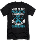 Most of the Problems in Scuba Diving Come From Ourselves Jacob Zelazny T-Shirt