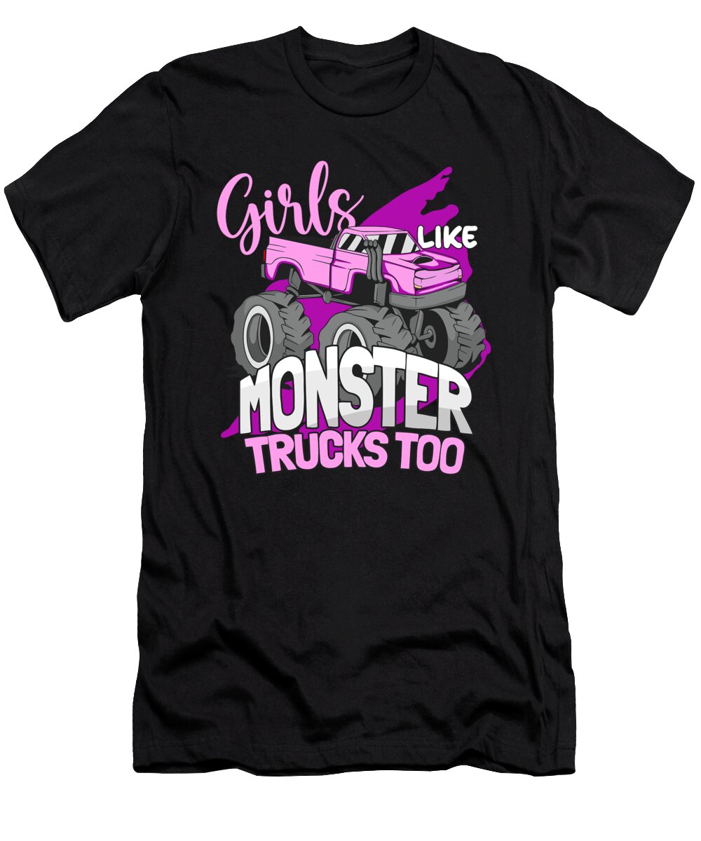 Motosport I Trucker Lady I Girls Like Monster Trucks Too Maximus Designs T-Shirt