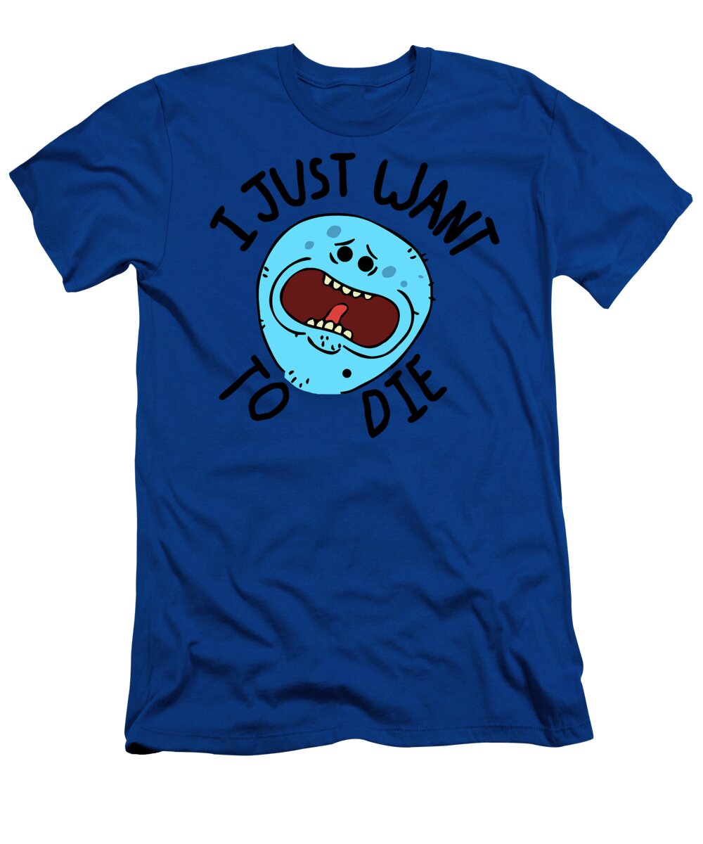 Mr Meeseeks I Just Want to Die Max Thompson T-Shirt