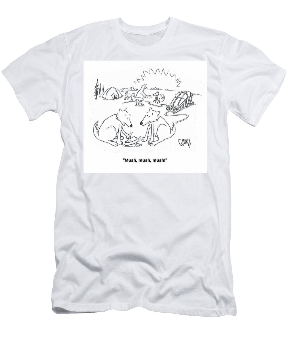 Mush Mush Mush Doug Grundy T-Shirt
