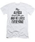 My Alpaca Doesnt Like You and He Likes Everyone Funny Gift Ideas T-Shirt