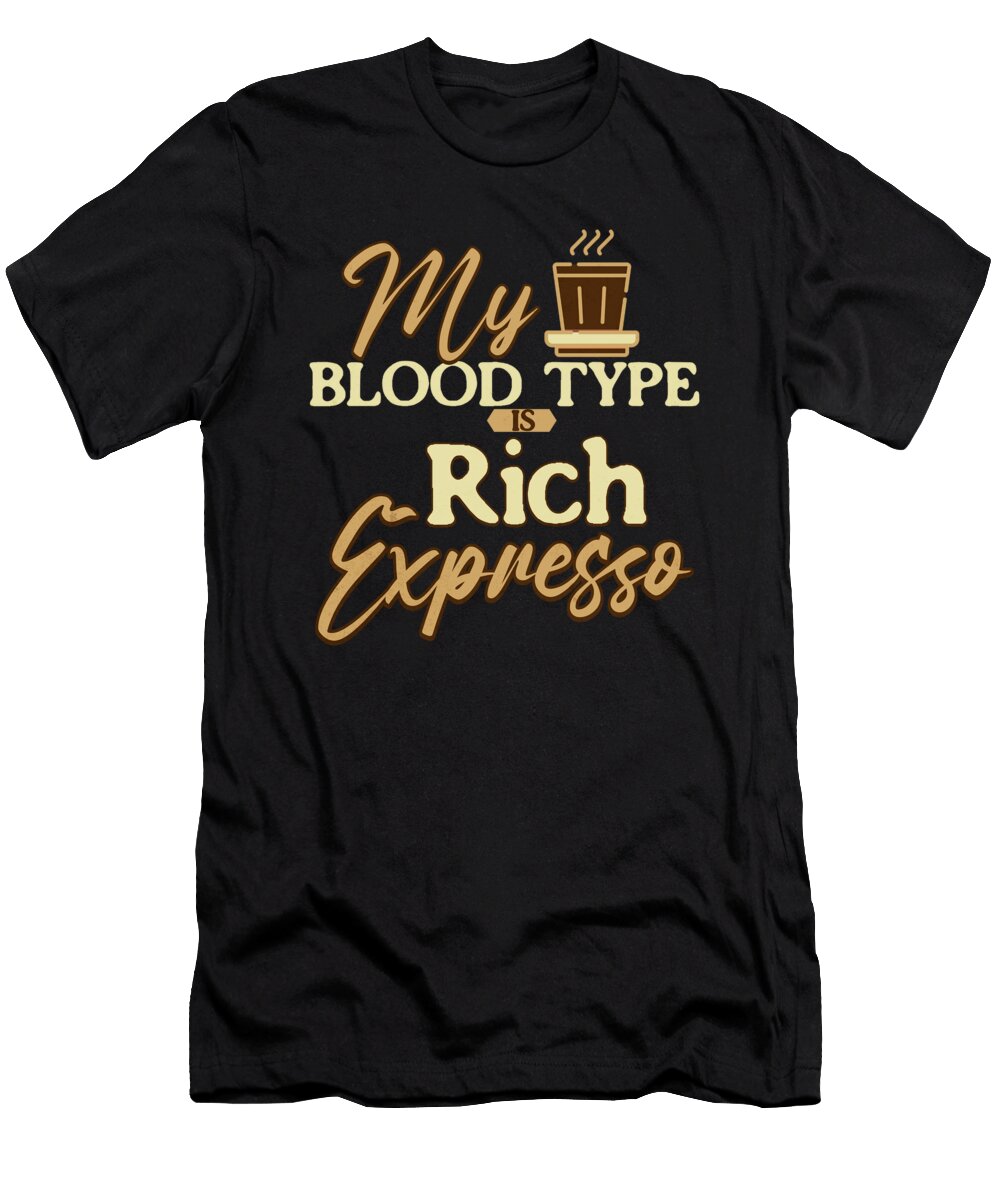 My Blood Type Is Espresso Coffee Lover Orgence Matungwa T-Shirt