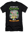 My Boday Is a Garden Not a Graveyard Manuel Schmucker T-Shirt