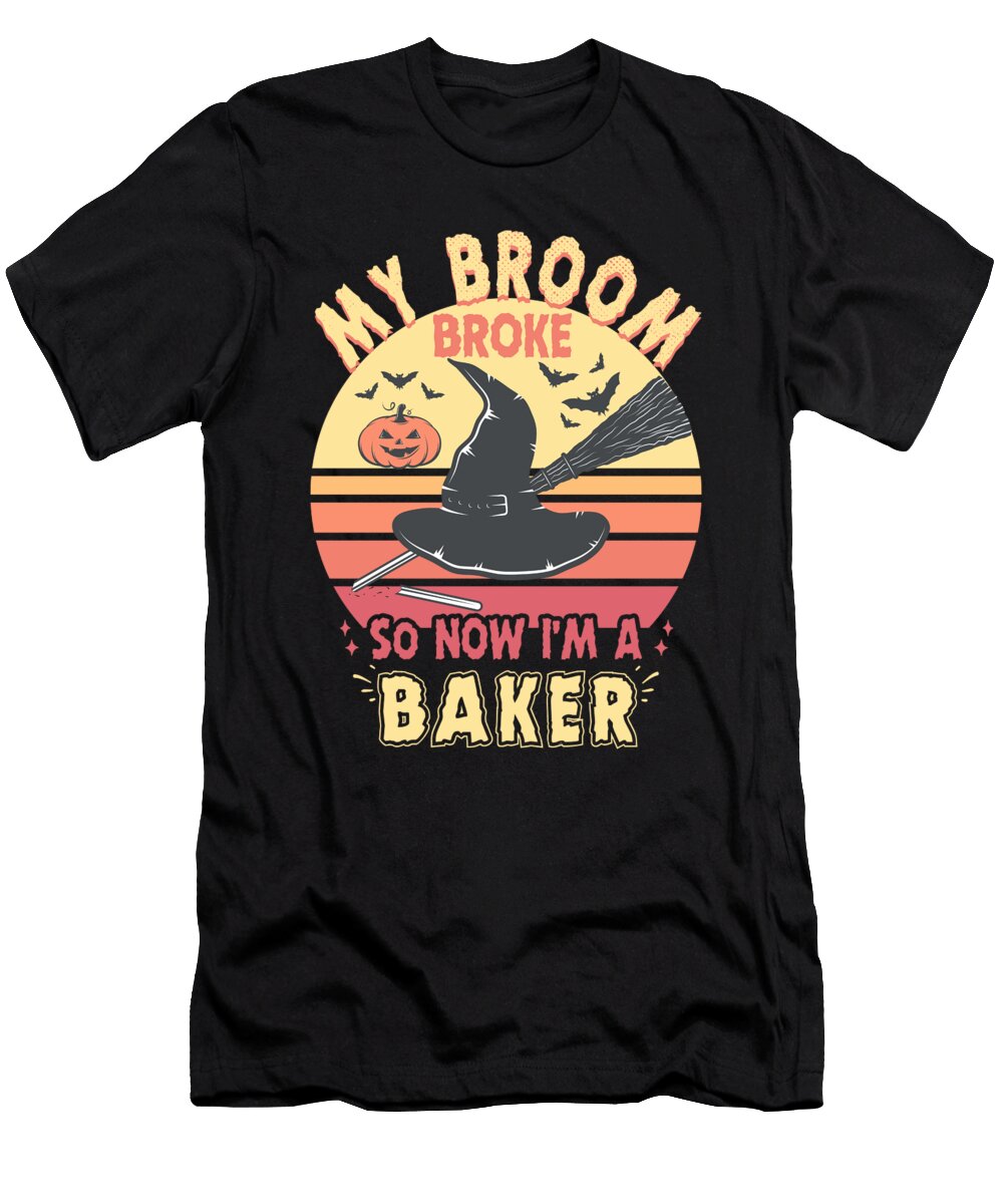 My Broom Broke Baker Funny Halloween Me T-Shirt