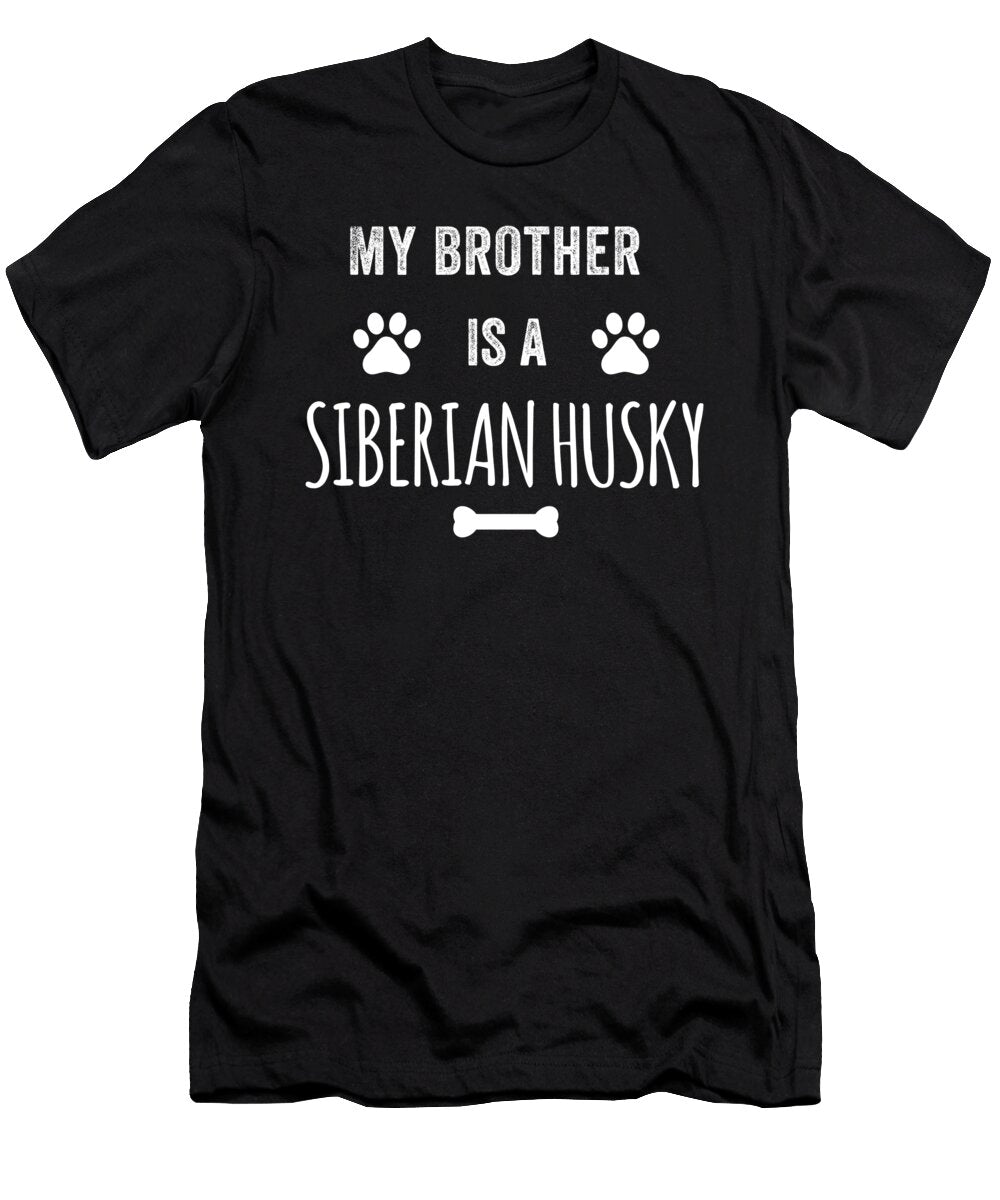 My Brother Is a Siberian Husky Funny Dog Jane Keeper T-Shirt