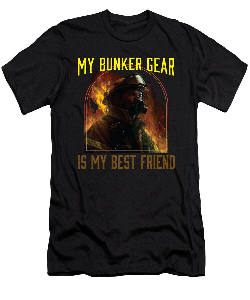 My Bunker Gear Is My Best Friend Fireman Firefighter Maximus Designs T-Shirt