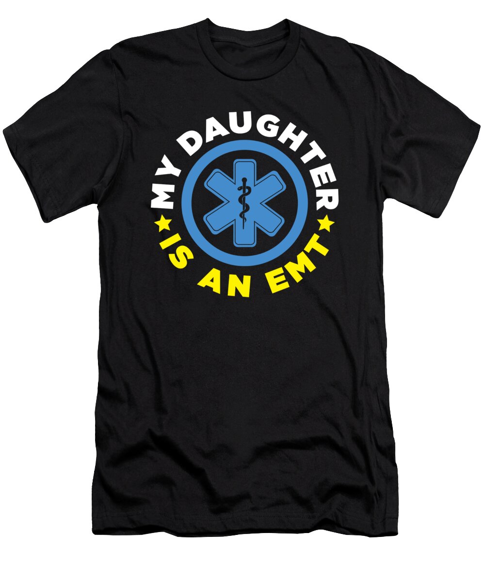 My Daughter Is an Emt Ems Nurse Paramedic Doctor Medicine Gift Thomas Larch T-Shirt