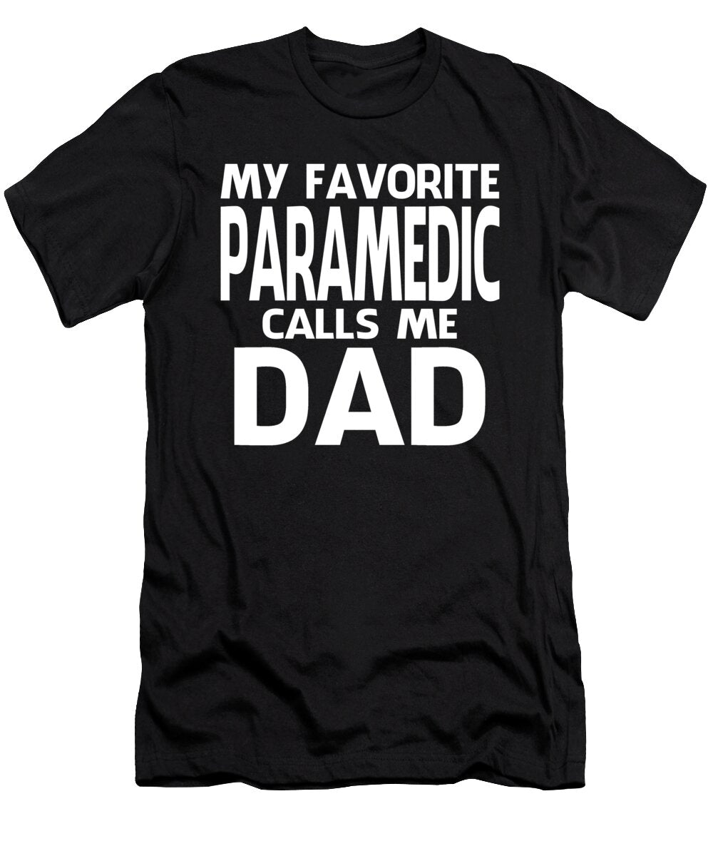 My Favorite Paramedic Calls Me Dad Fathers Day Dhbubble T-Shirt