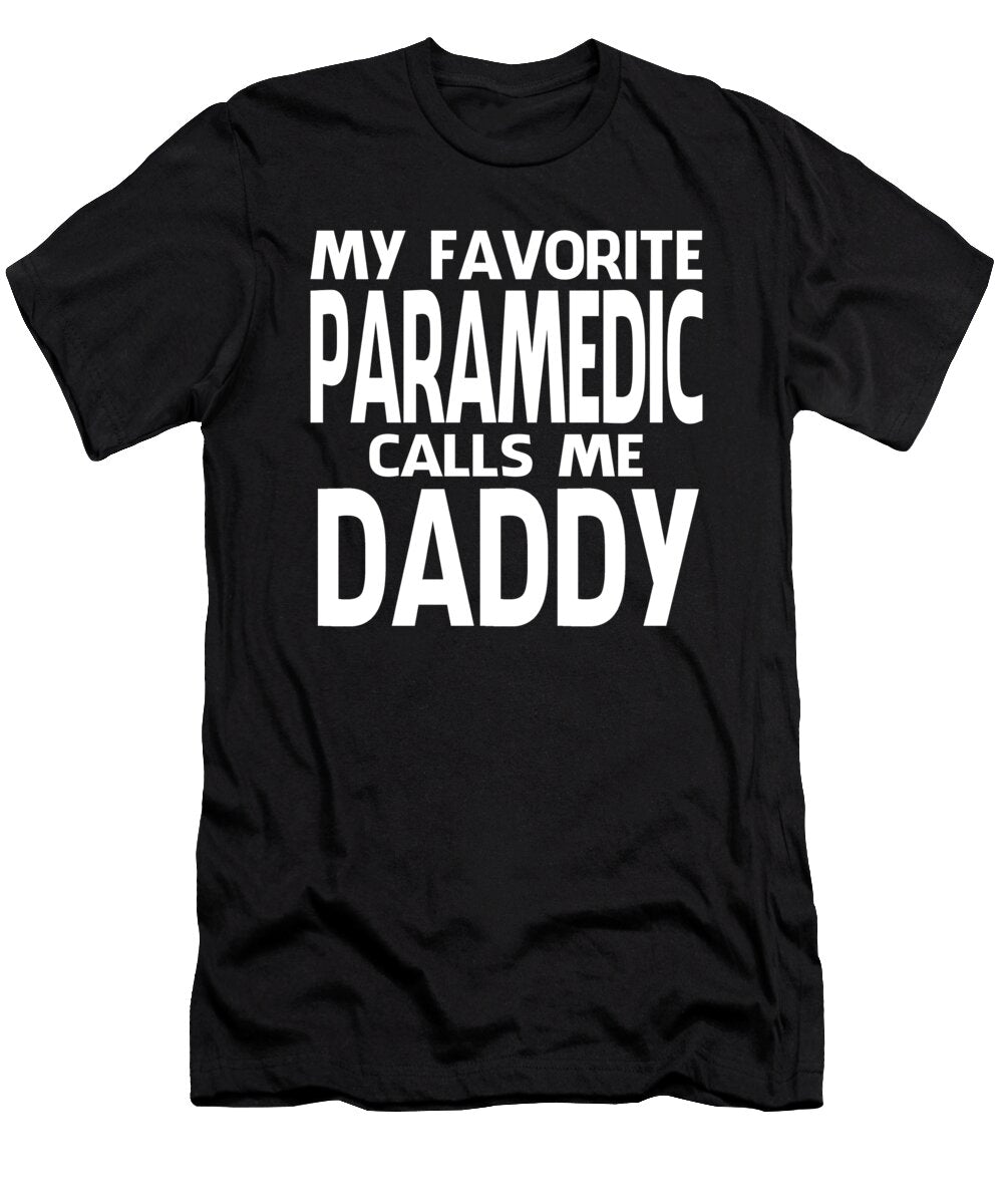My Favorite Paramedic Calls Me Daddy Fathers Day Dhbubble T-Shirt