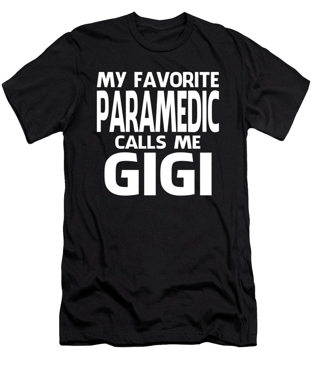 My Favorite Paramedic Calls Me Gigi Fathers Day Dhbubble T-Shirt