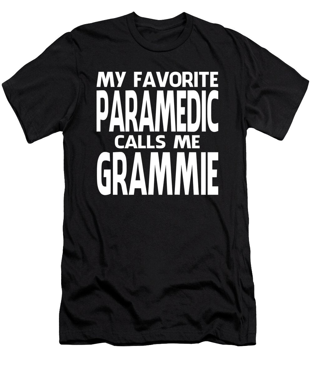 My Favorite Paramedic Calls Me Grammie Fathers Day Dhbubble T-Shirt