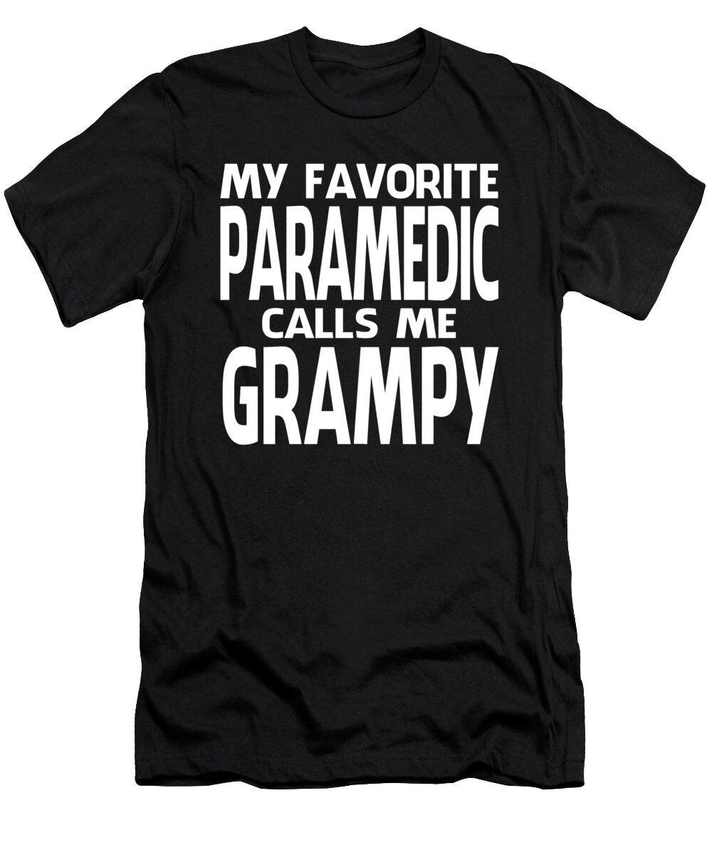 My Favorite Paramedic Calls Me Grampy Fathers Day Dhbubble T-Shirt