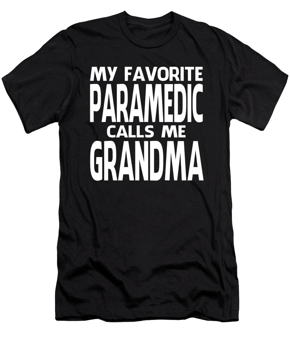 My Favorite Paramedic Calls Me Grandma Fathers Day Dhbubble T-Shirt