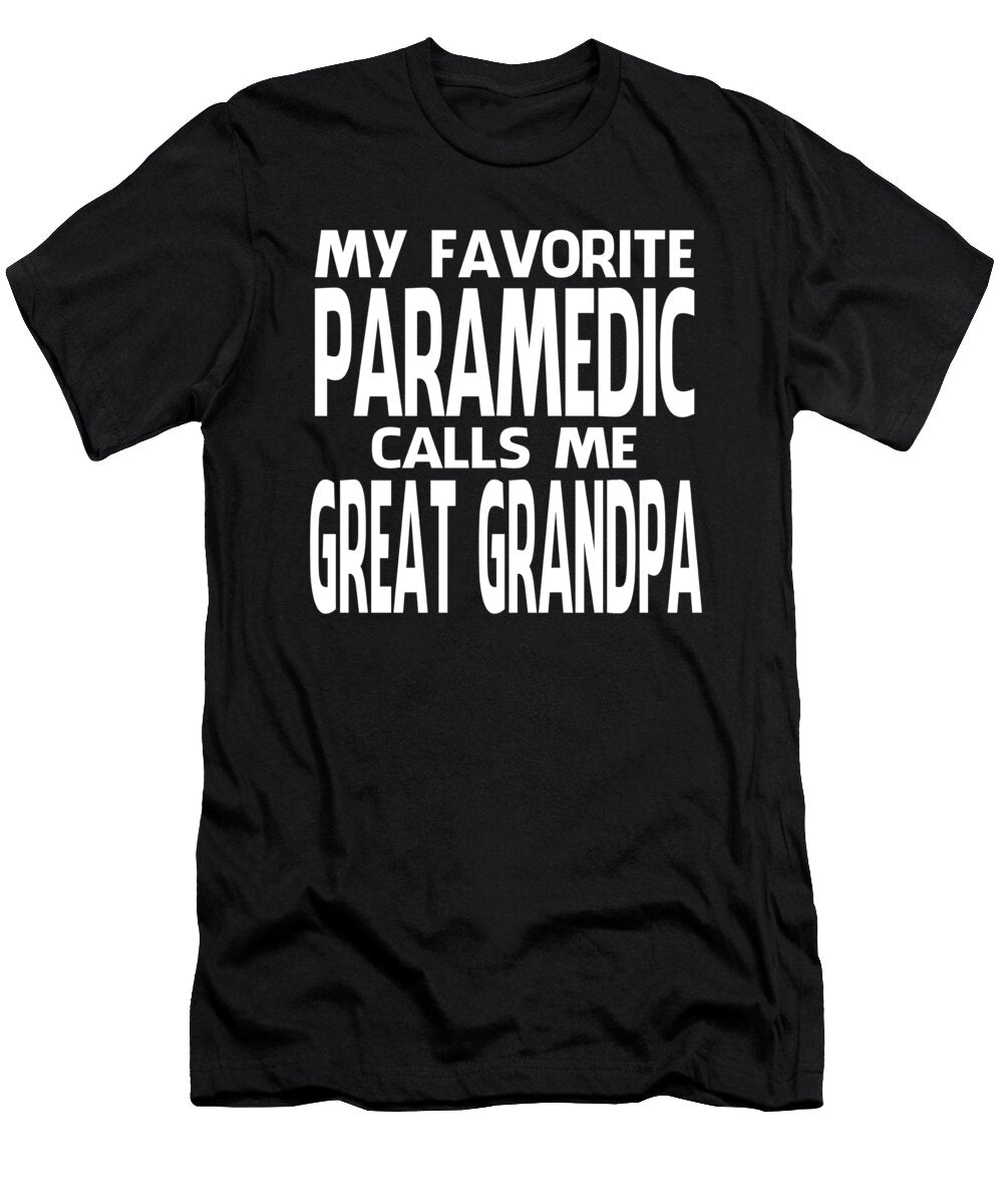 My Favorite Paramedic Calls Me Great Grandpa Fathers Day Dhbubble T-Shirt