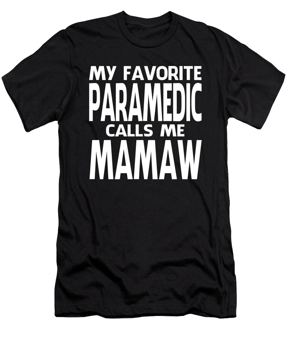 My Favorite Paramedic Calls Me Mamaw Fathers Day Dhbubble T-Shirt