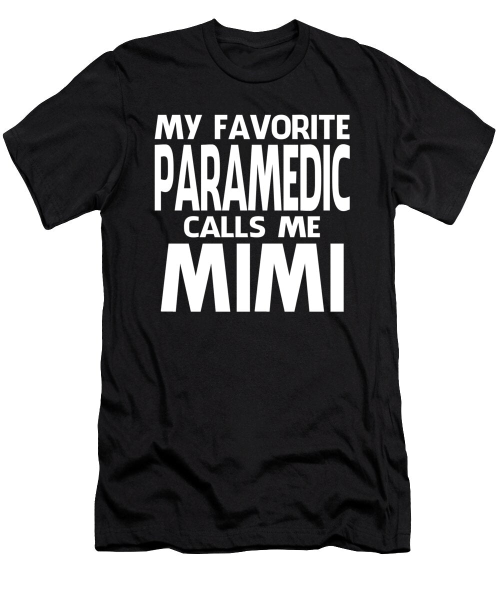 My Favorite Paramedic Calls Me Mimi Fathers Day Dhbubble T-Shirt
