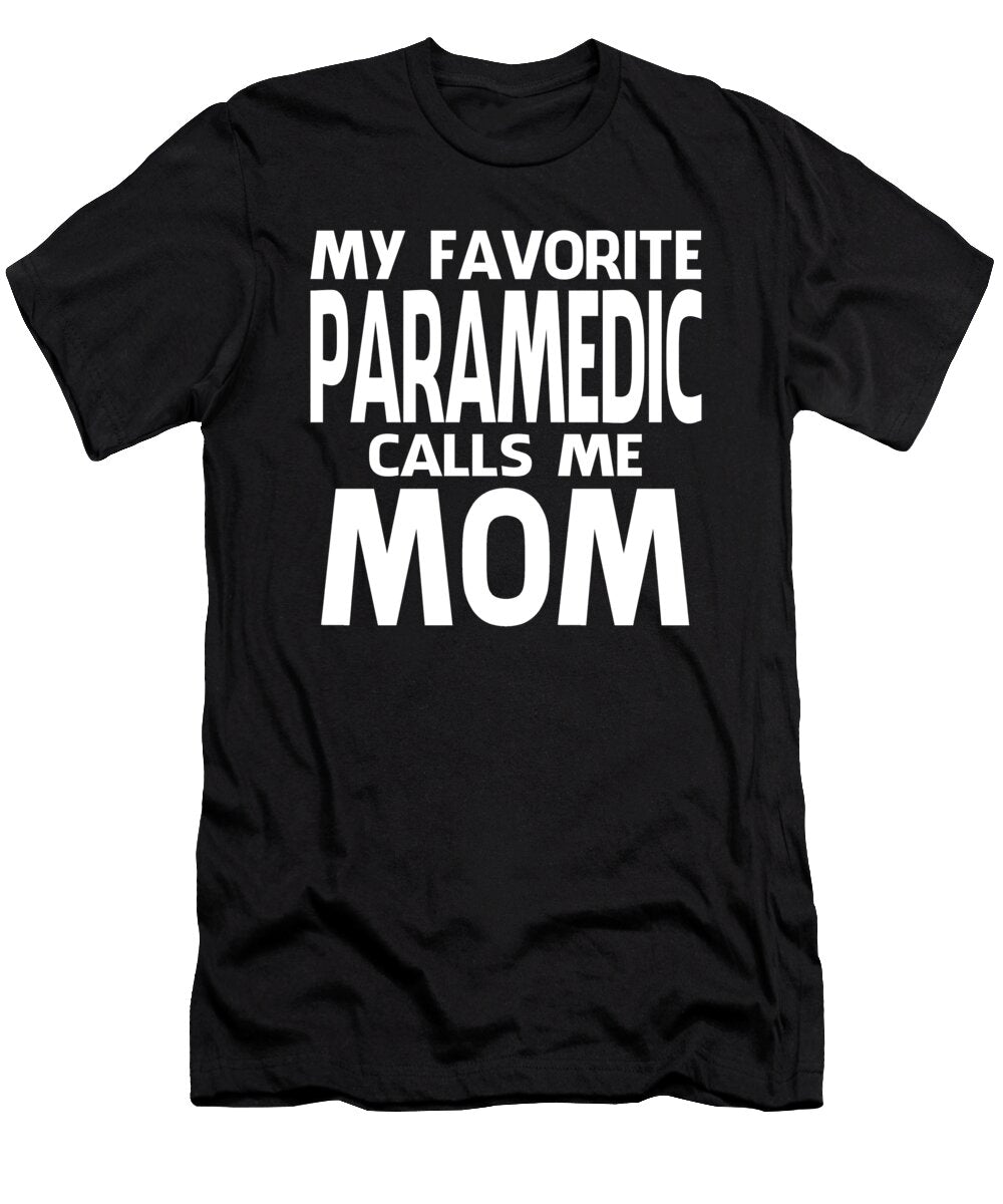 My Favorite Paramedic Calls Me Mom Fathers Day Dhbubble T-Shirt