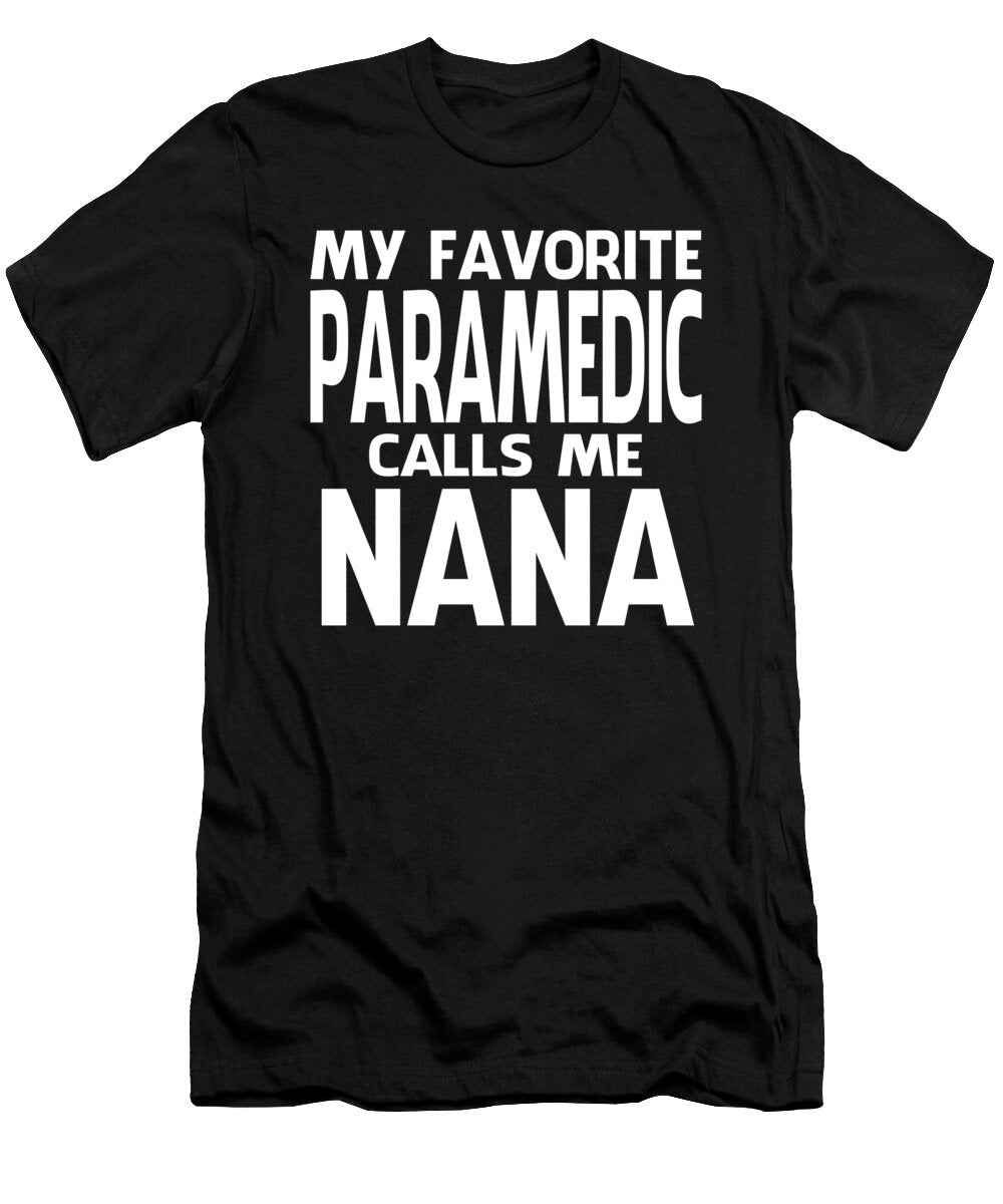 My Favorite Paramedic Calls Me Nana Fathers Day Dh Bubble T-Shirt