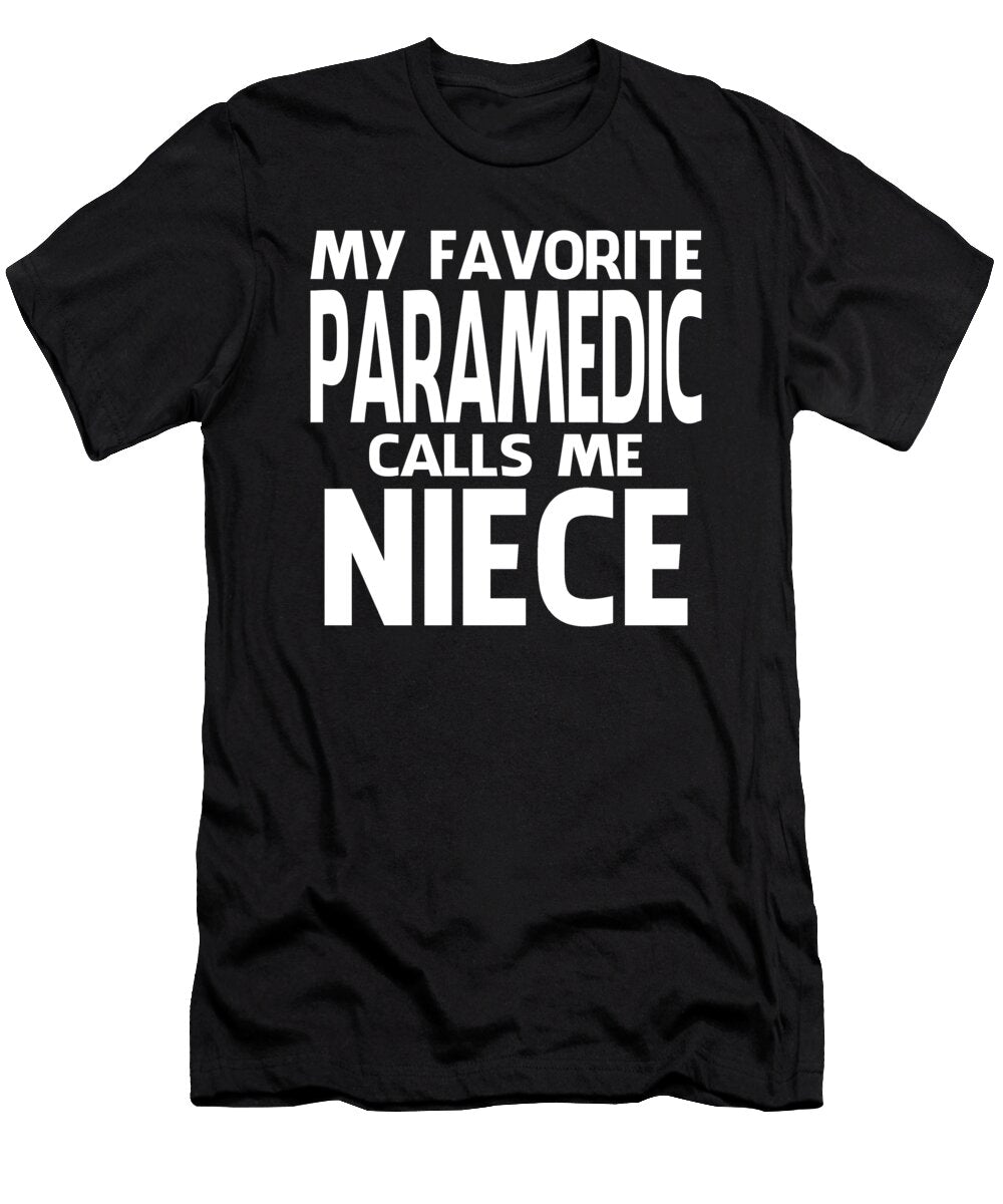 My Favorite Paramedic Calls Me Niece Fathers Day Dhbubble T-Shirt