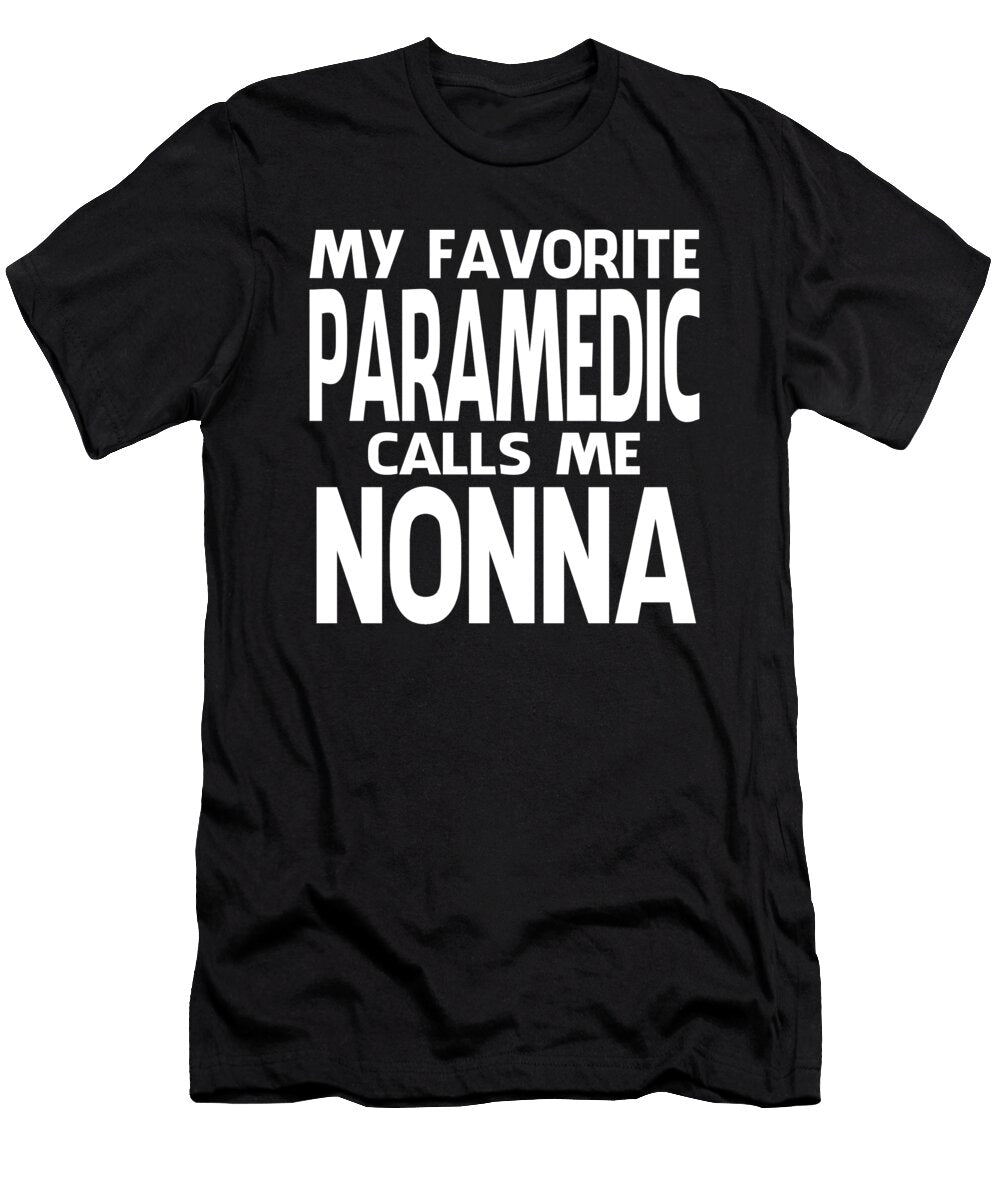 My Favorite Paramedic Calls Me Nonna Fathers Day Dh Bubble T-Shirt