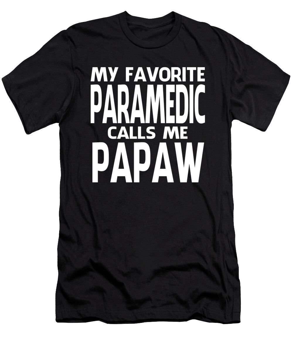 My Favorite Paramedic Calls Me Papaw Fathers Day Dhbubble T-Shirt