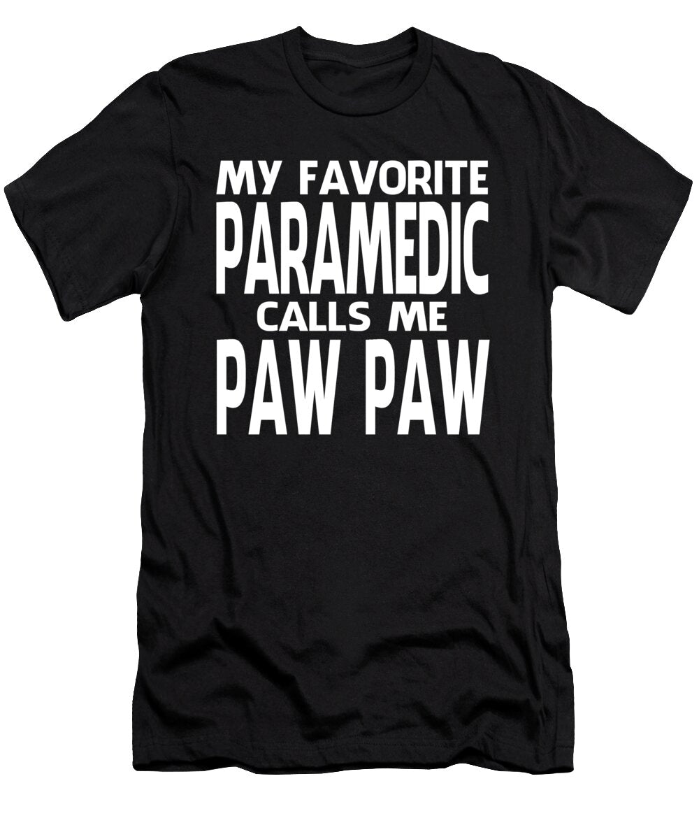 My Favorite Paramedic Calls Me Paw Paw Fathers Day Dhbubble T-Shirt