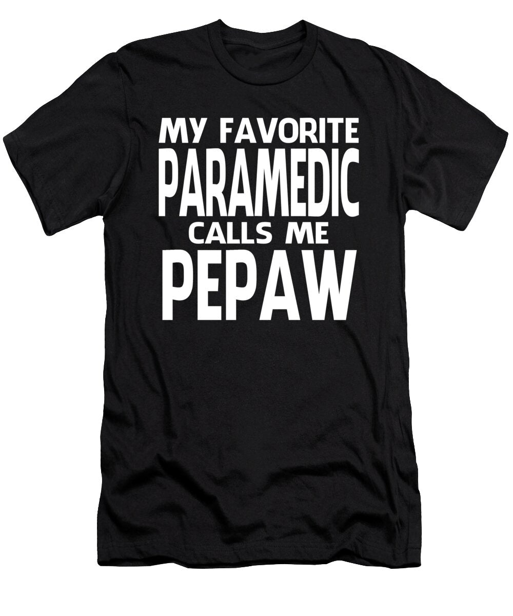 My Favorite Paramedic Calls Me Pepaw Fathers Day Dhbubble T-Shirt
