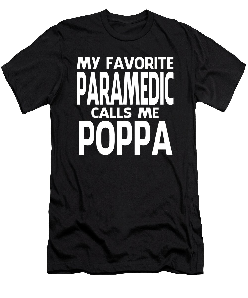 My Favorite Paramedic Calls Me Poppa Fathers Day Dhbubble T-Shirt