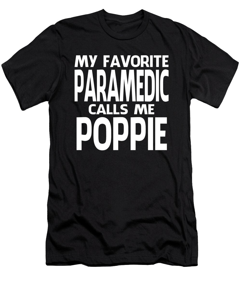 My Favorite Paramedic Calls Me Poppie Fathers Day Dhbubble T-Shirt