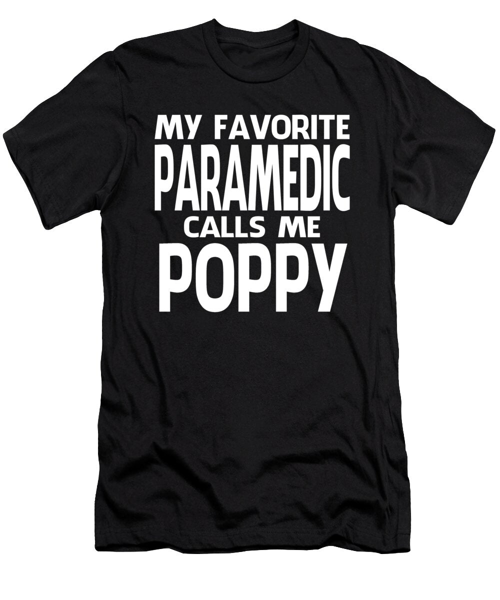 My Favorite Paramedic Calls Me Poppy Fathers Day Dhbubble T-Shirt