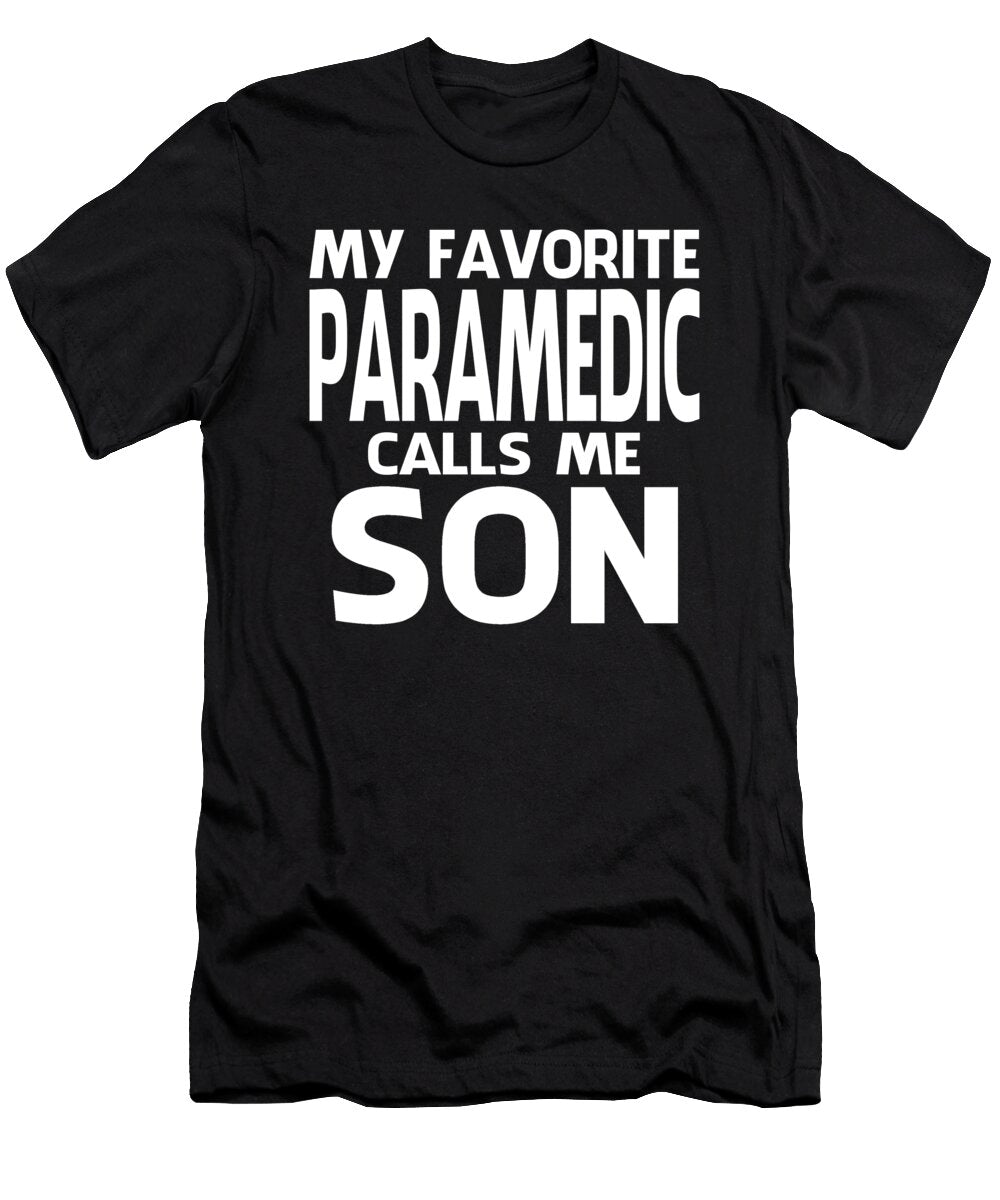 My Favorite Paramedic Calls Me Son Fathers Day Dhbubble T-Shirt