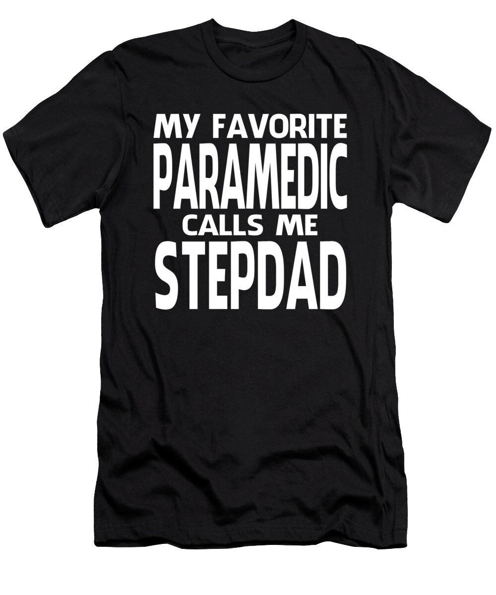 My Favorite Paramedic Calls Me Stepdad Fathers Day Dhbubble T-Shirt