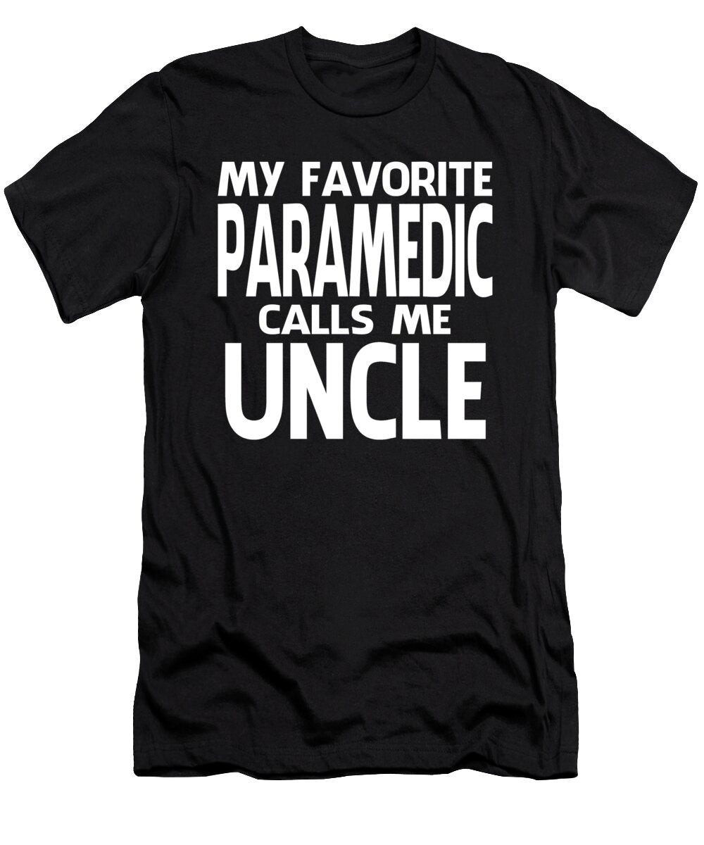 My Favorite Paramedic Calls Me Uncle Fathers Day Dhbubble T-Shirt