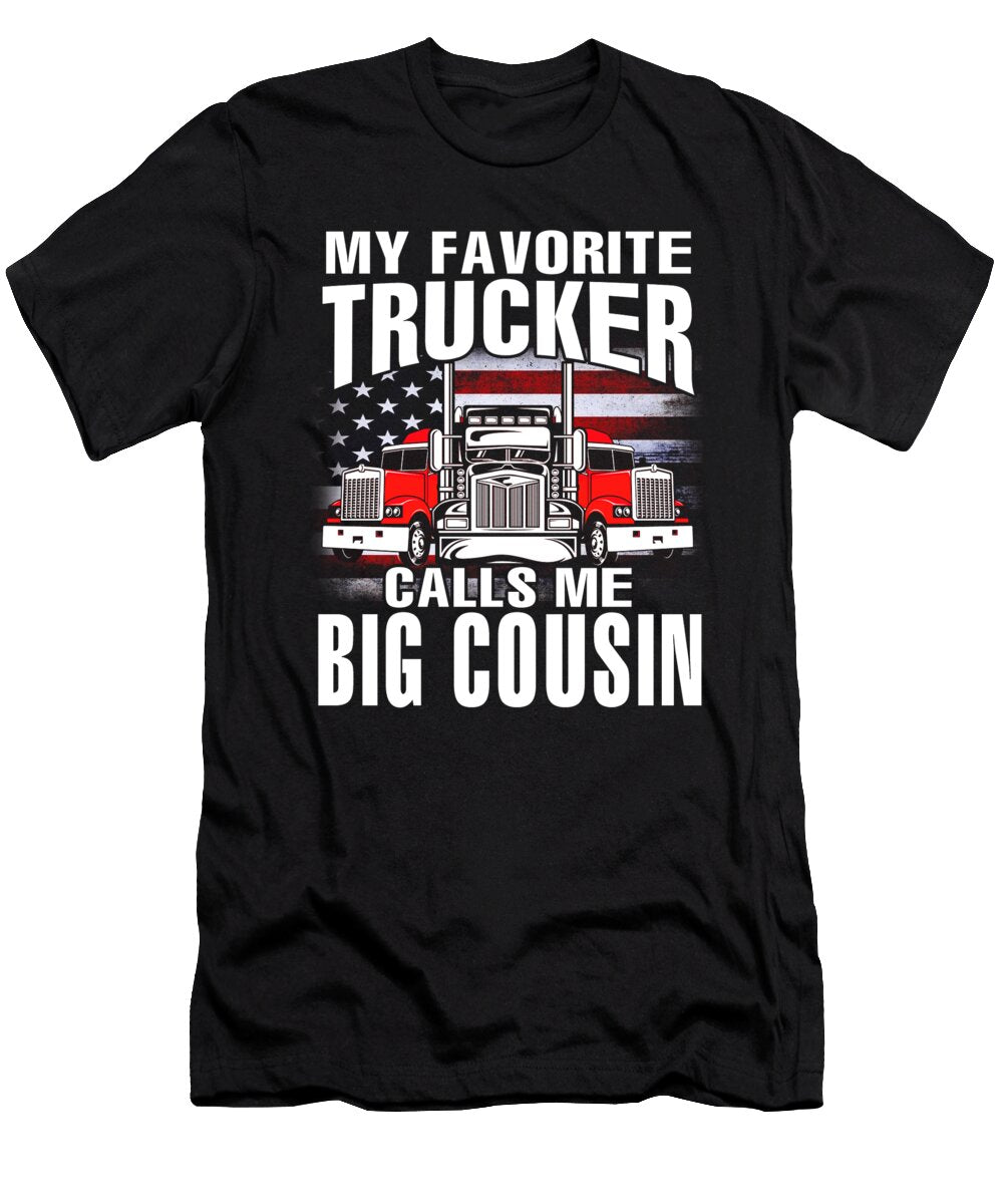 My Favorite Trucker Calls Me Big Cousin US Flag Dhbubble T-Shirt