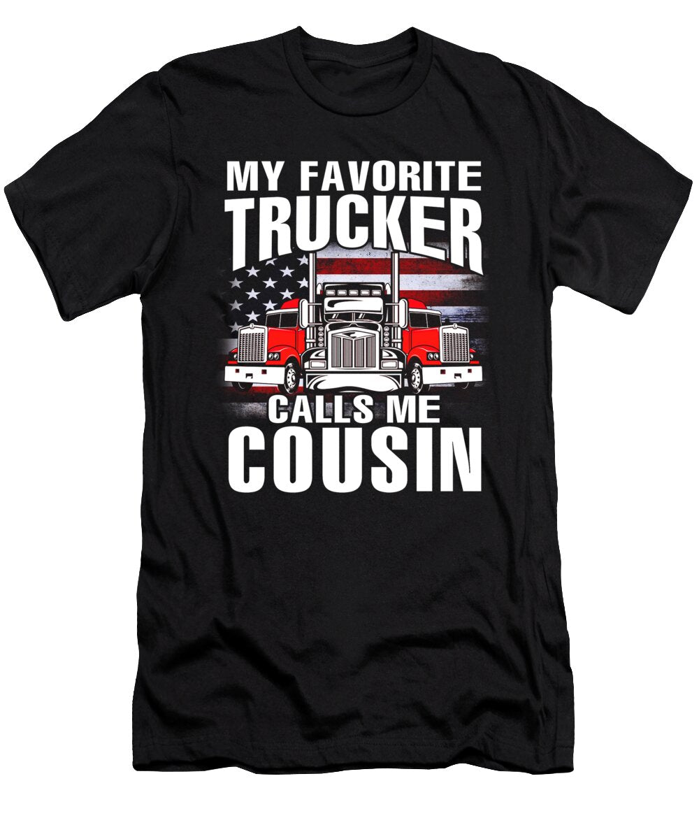 My Favorite Trucker Calls Me Cousin US Flag Dhbubble T-Shirt
