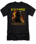 My Go to Workout Is Dodging Death Fireman Firefighter Maximus Designs T-Shirt