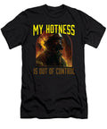 My Hotness Is Out of Control Fireman Firefighter Maximus Designs T-Shirt