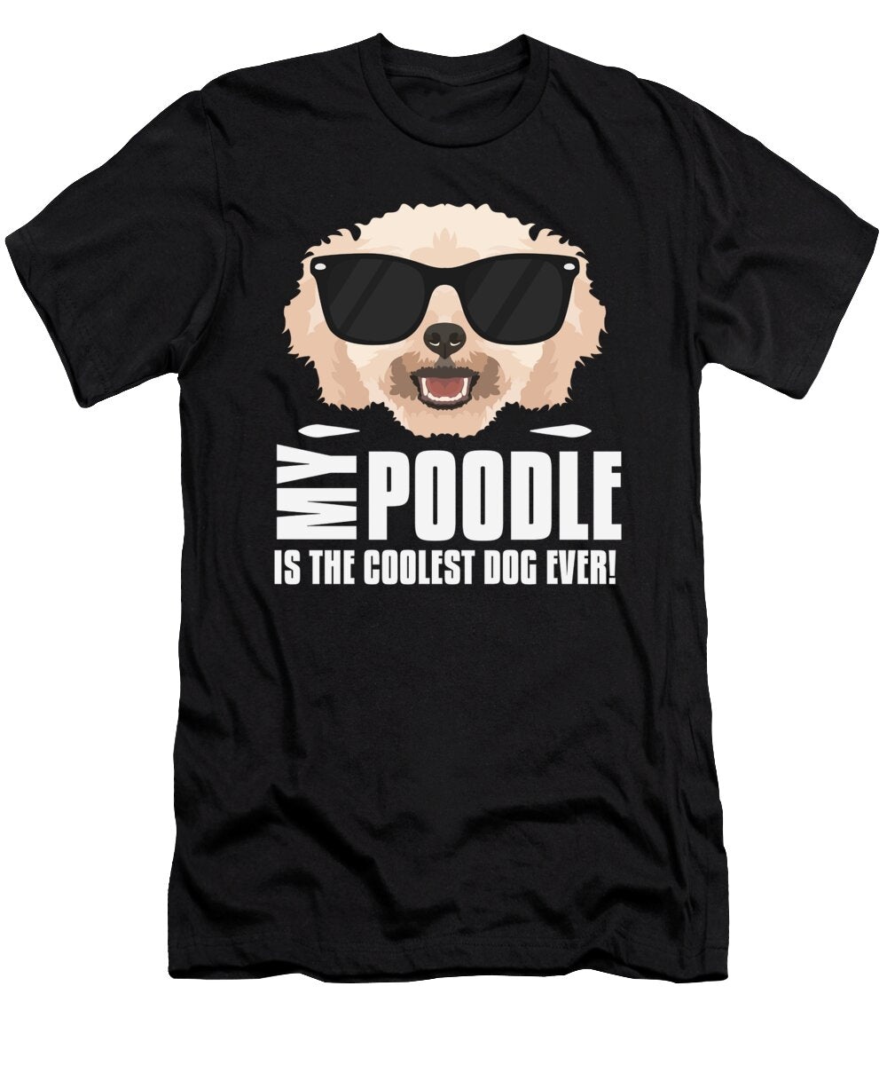 My Miniature Poodle Is the Coolest Greenoptix T-Shirt