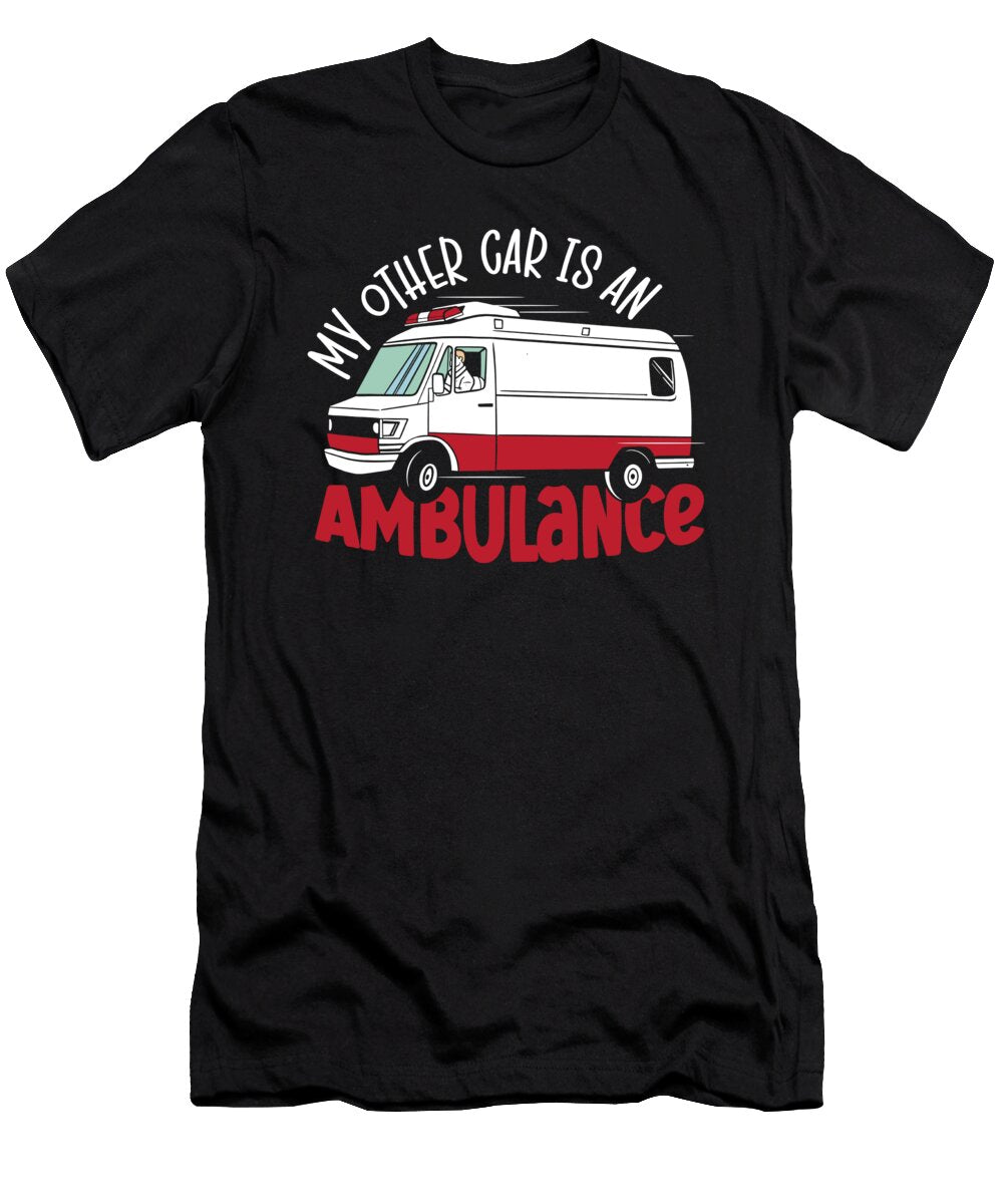 My Other Car Is an Ambulance Emt Driver Paramedic Alessandra Roth T-Shirt