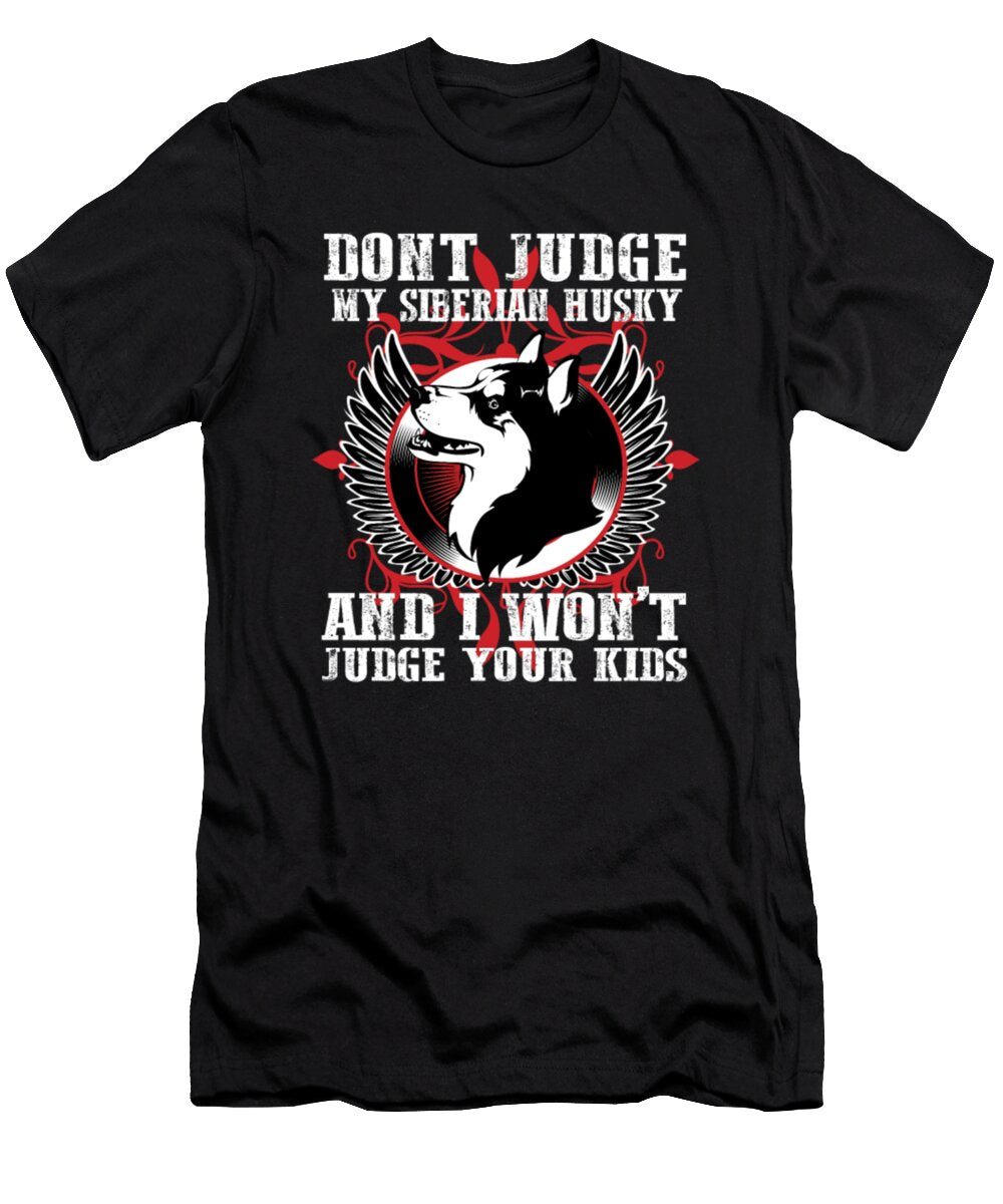 My Siberian Husky and I Wont Judge Your Kids Tinh Tran Le Thanh T-Shirt