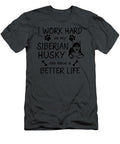 My Siberian Husky Better Life Job T-Shirt