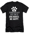 My Siberian Husky Makes Me Happy Jose O T-Shirt