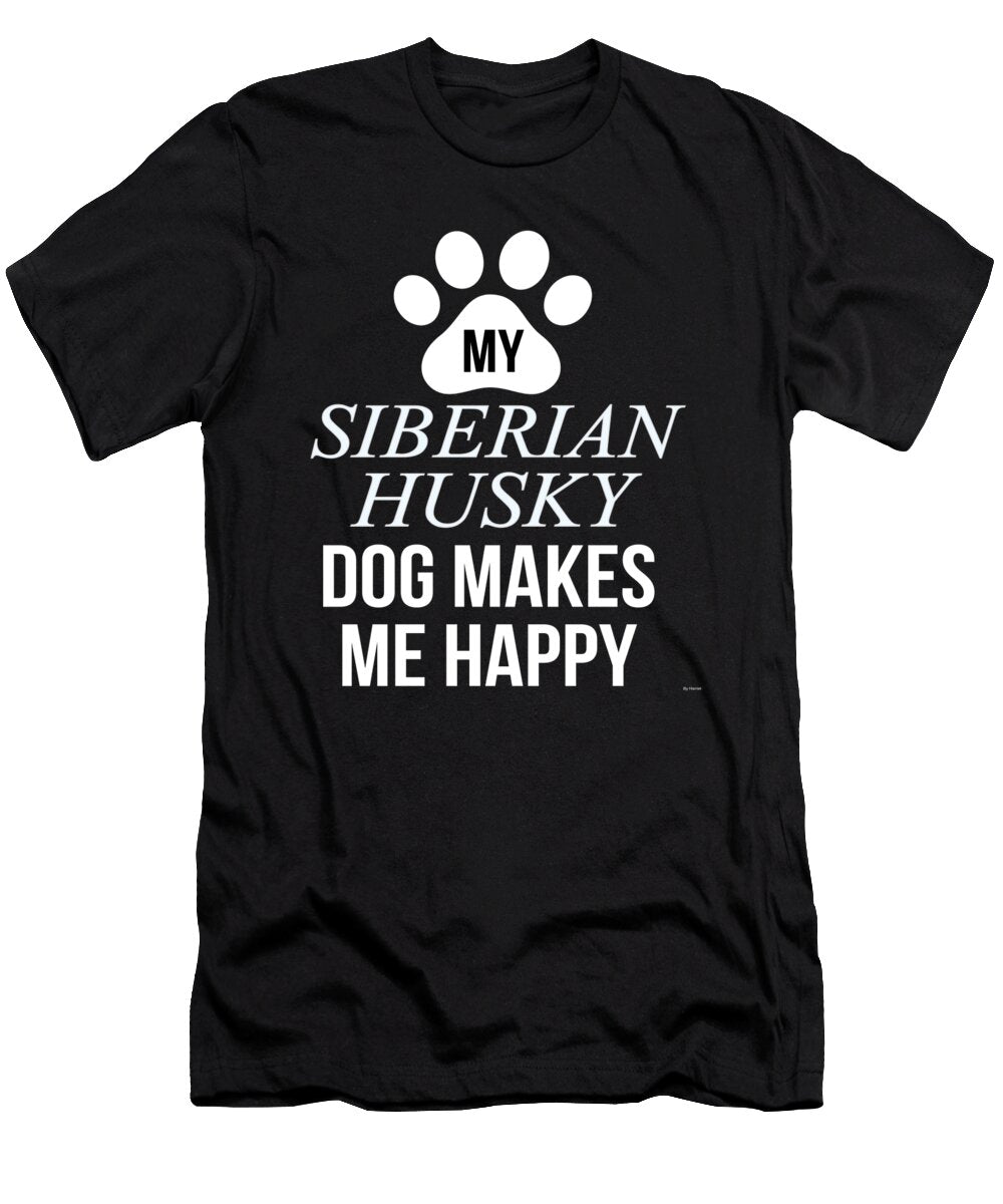My Siberian Husky Makes Me Happy Jose O T-Shirt